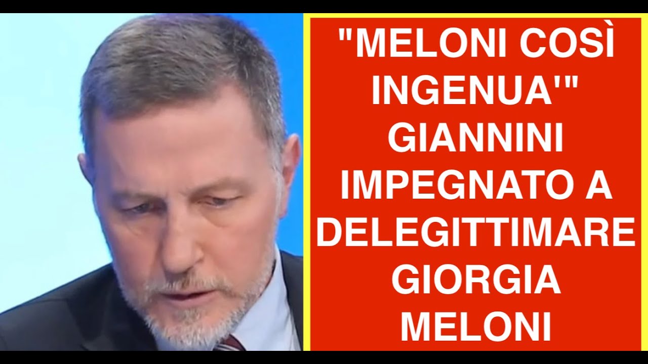 "MELONI COSÌ INGENUA'" GIANNINI IMPEGNATO A DELEGITTIMARE GIORGIA MELONI