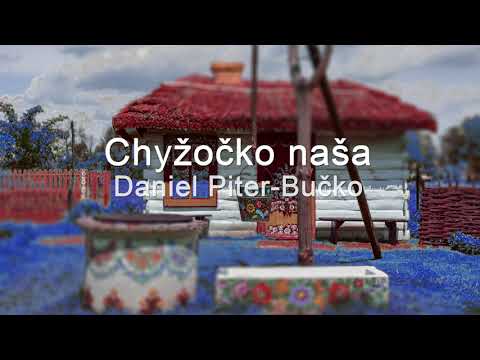 Daniel Piter-Bučko - Chyžočko naša
