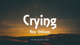 Roy Orbison - Crying (Lyrics)
