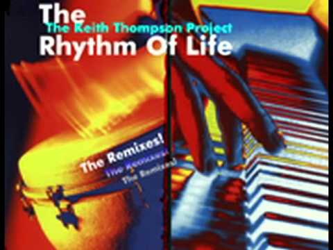 The Keith Thompson Project - The Rhythm Of Life (The Remixes) (Ubp Remix)