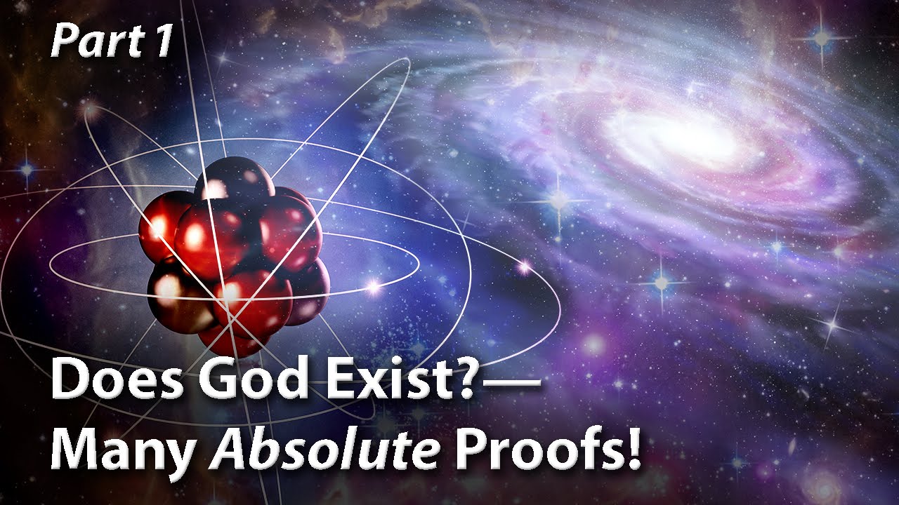 Does God Exist?—Many Absolute Proofs! (Part 1)