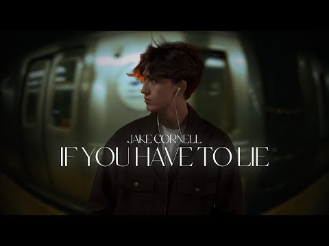 Jake Cornell - If You Have To Lie (Official Lyric Video)