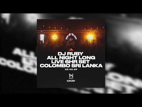 DJ Ruby All Night Long Live Set | Colombo Sri Lanka | 22.02.25 | Audio Set