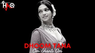 Download lagu Dhoom Tana | Om Shanti Om | DJ Haq | Shah Rukh Khan | Deepika Padukone | Bollywood Remix mp3
