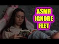 ASMR Ignore Feet