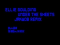 Ellie Goulding - Under The Sheets jakwob remix 5 ...