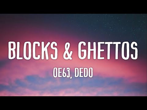 OE63, DEDO - Blocks & Ghettos (Lyrics) | der bulle stellt mir fragen fickt mein kopf