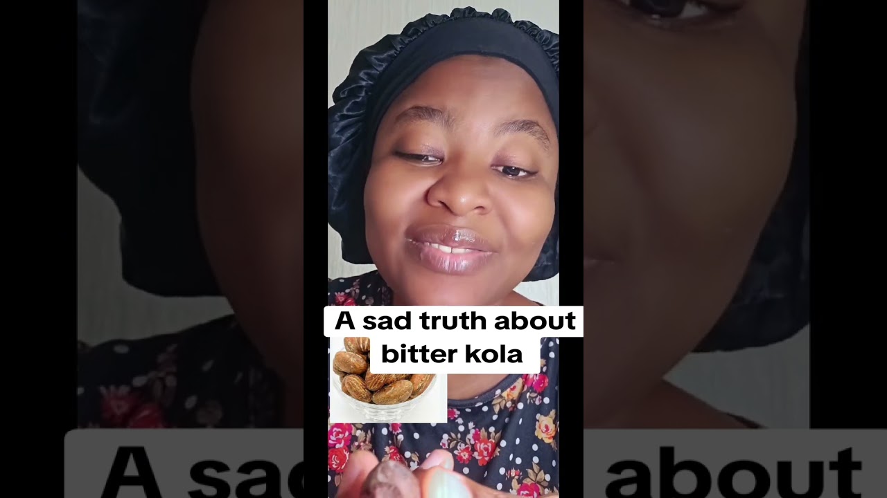 A very sad truth about bitter kola 