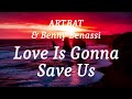 ARTBAT & Benny Benassi - Love Is Gonna Save Us (lyrics)