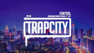 Unknown Brain &amp; Rival - Control (ft. Jex)