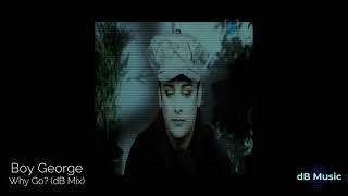 Boy George - Why Go? (dB Mix)