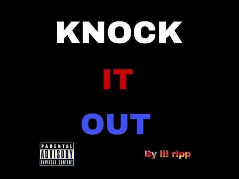 Knock it out: by lil ripp