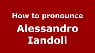 How to pronounce Alessandro Iandoli