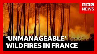 France battles fire 'whirlwinds' as another 55,000 evacuated | BBC News