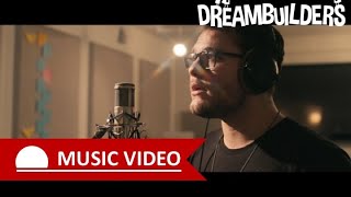 Dreambuilders - Official Music Video