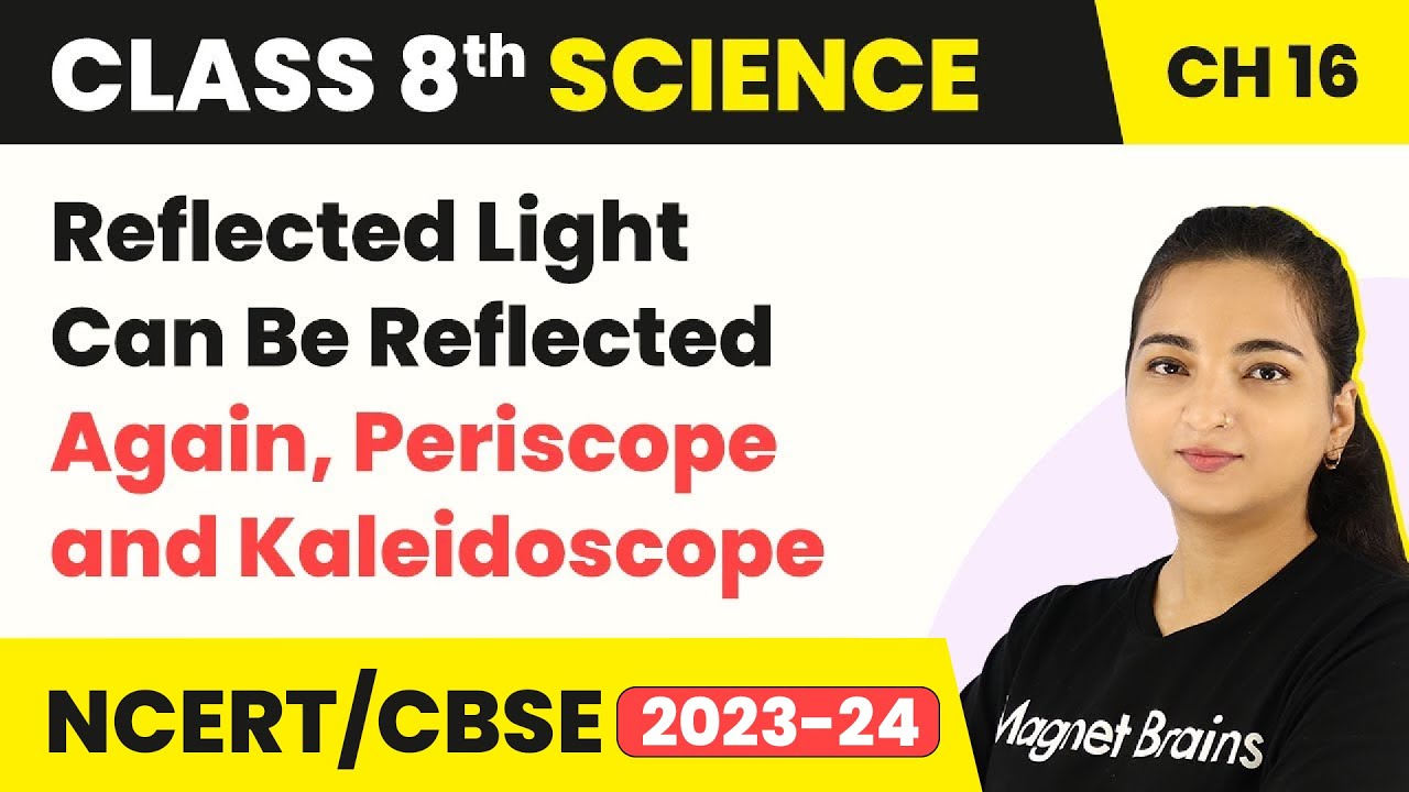 Class 8 Science Chapter 16| Reflected Light Can Be Reflected Again, Periscope and Kaleidoscope-Light