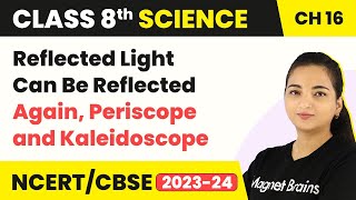 Class 8 Science Chapter 16| Reflected Light Can Be Reflected Again, Periscope and Kaleidoscope-Light