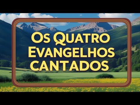 "EVANGELHOS EM LOUVORES: MATEUS, MARCOS, LUCAS E JOÃO"