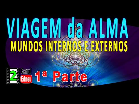 Viagem aos Mundos Internos e Externos da Alma   Doc Parte 01