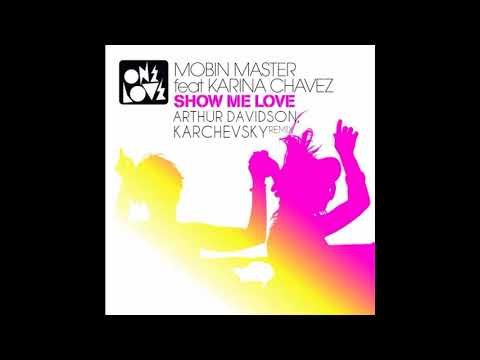 Mobin Master Feat. Karina Chavez - Show Me Love (Arthur Davidson & Karchevsky Remix)