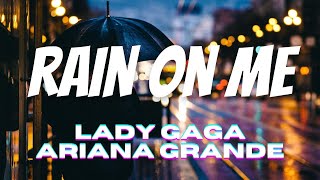 Lady Gaga, Ariana Grande - Rain On Me | Lyrics