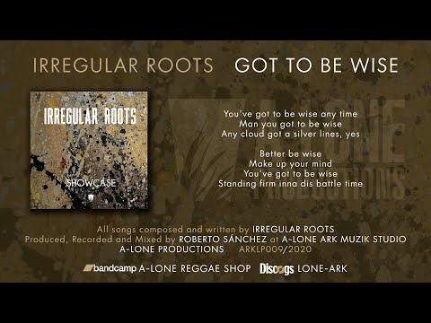 IRREGULAR ROOTS - GOT TO BE WISE (A-Lone Productions 2020)