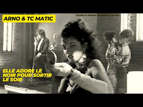 Arno & TC Matic "Elle adore le noir pour sortir le soir"