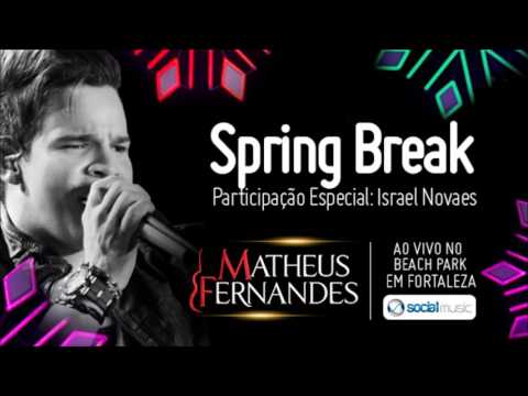 Matheus Fernandes - Spring Break (Ao vivo no Beach Park) - 2013
