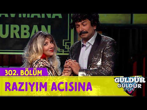 Razıyım Acısına - 302.Bölüm (Güldür Güldür Show)