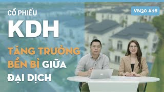 VN30 – Cổ phiếu KDH – Dự án hấp dẫn – Quỹ đất tiềm năng- Khang Điền tăng trưởng bền bỉ giữa đại dịch
