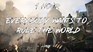 Everybody Wants To Rule The World - Lorde (Lyrics) | 1 Hour [4K]