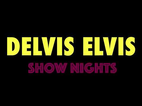 Delvis Elvis Show Nights