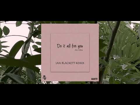 Alan Walker - Do It All For You (Ian Blackett Remix)