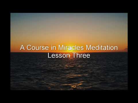 A Course in Miracles Guided Meditation - Lesson 3