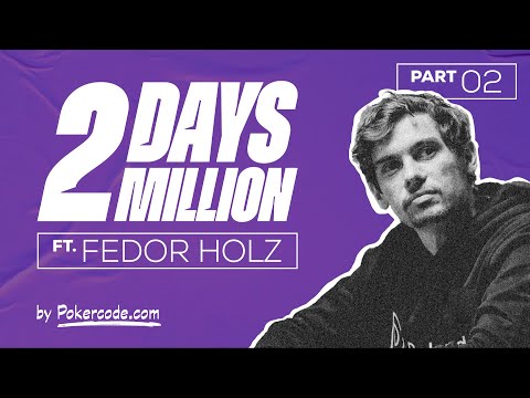 2 DAYS 2 MILLION ft. Fedor Holz | Part 2