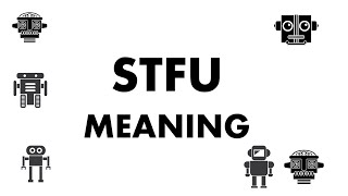 STFU Meaning