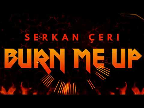 Serkan Ceri - Burn Me Up Prod. by Serkan Ceri