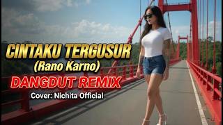 Download lagu DANGDUT REMIX II CINTAKU TERGUSUR II RANO KARNO II COVER: Nichita  mp3