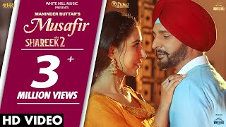 Musafir (Official Video) Maninder Buttar | SHAREEK 2 |Dev Kharoud | Jimmy Shergill | Sharan Kaur