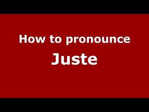 How to pronounce Juste