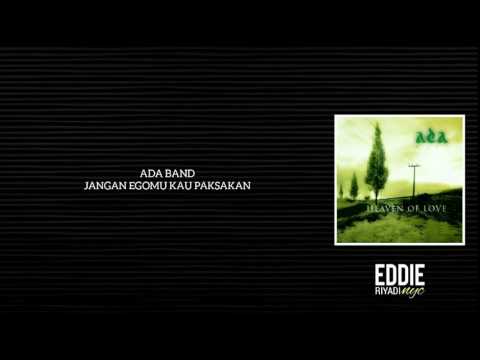 ADA BAND - JANGAN EGOMU KAU PAKSAKAN