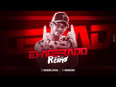 MC REINO - EXAGERADO - MÚSICA NOVA