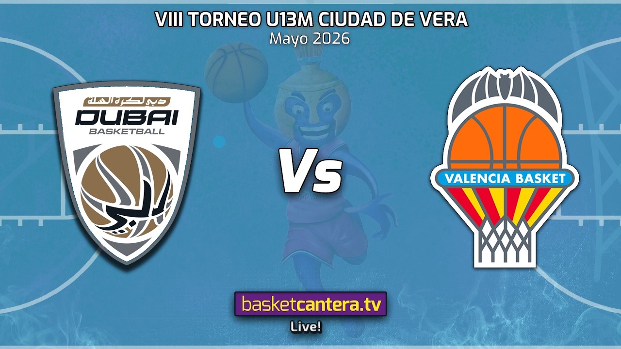 #Directo U13M.  DUBAI BASKETBALL vs VALENCIA BASKET.- Torneo preinfantil-U13 Ciudad de Vera 2026