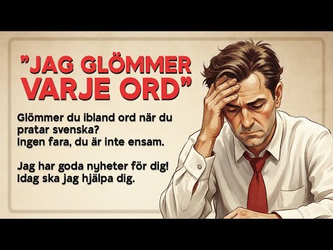 Glömmer du ord när du pratar svenska? | Så lär du dig prata flytande svenska