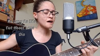 As Long As It&#39;s Not About Love  - Dio (cover Letícia David)