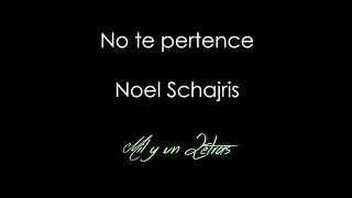 No te pertenece Cover - Noel Schajris (Letra)