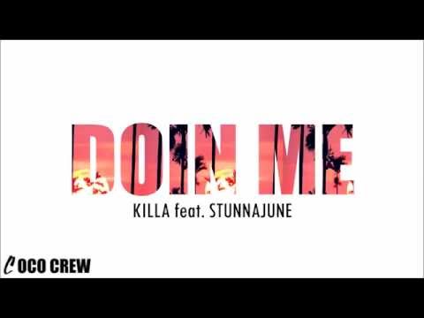 KILLA feat STUNNAJUNE - Doin Me