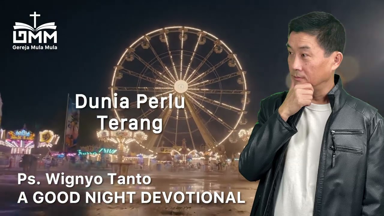 a Good Night Devotional | Dunia Perlu Terang | Ps. Wignyo Tanto