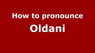 How to pronounce Oldani