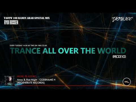 Trance All Over The World [TAOTW] Episode 100 Ramin Arab Special Mix  - Ryui Bossen